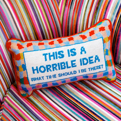 This Is A Horrible Idea Needlepoint Pillow