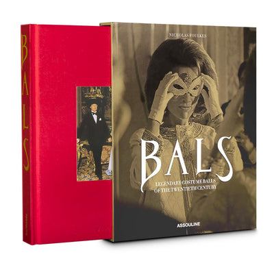Bals: Legendary Costume Balls of the Twentieth Century