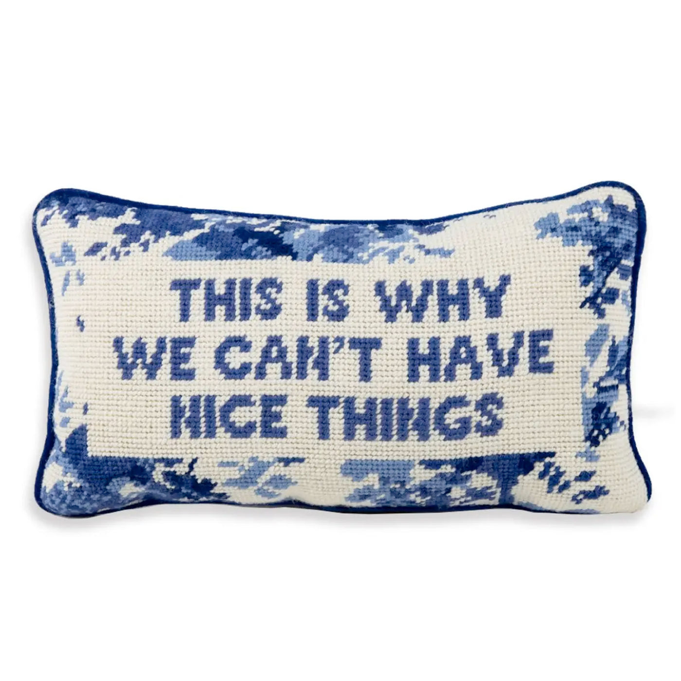 This Is Why We Can't Have Nice Things Needlepoint Pillow